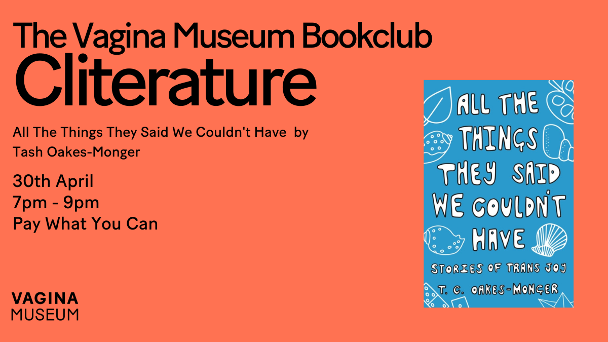 Cliterature: Vagina Museum Bookclub - All The Things They Said We Couldn't Have by Tash Oakes-Monger tickets