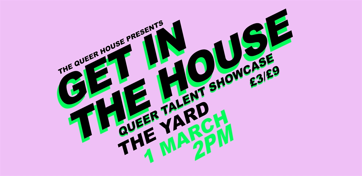 THE QUEER HOUSE PRESENTS GET IN THE HOUSE @ THE YARD tickets