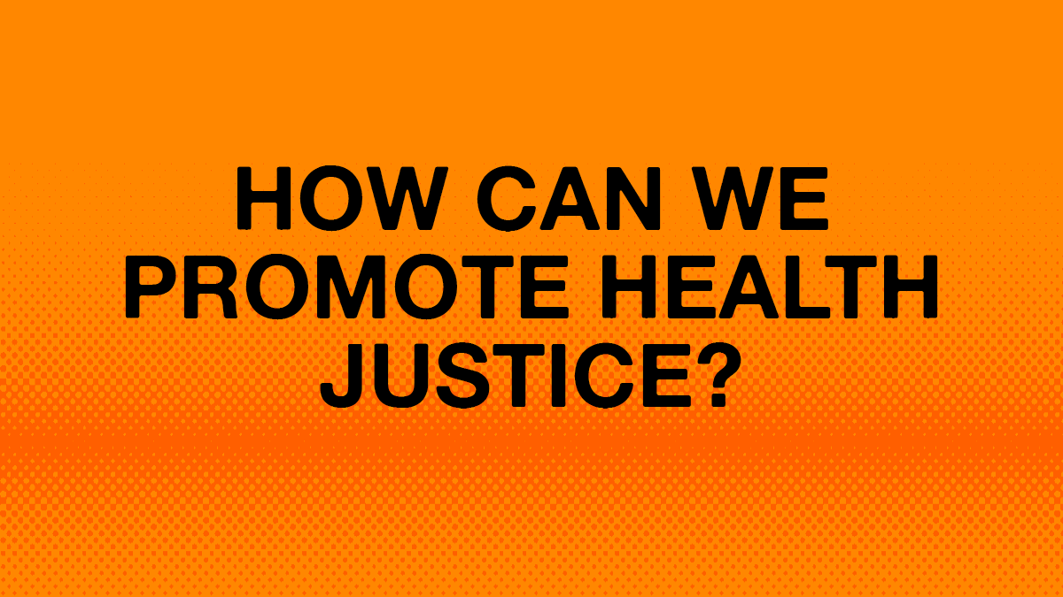 How can we promote health justice?