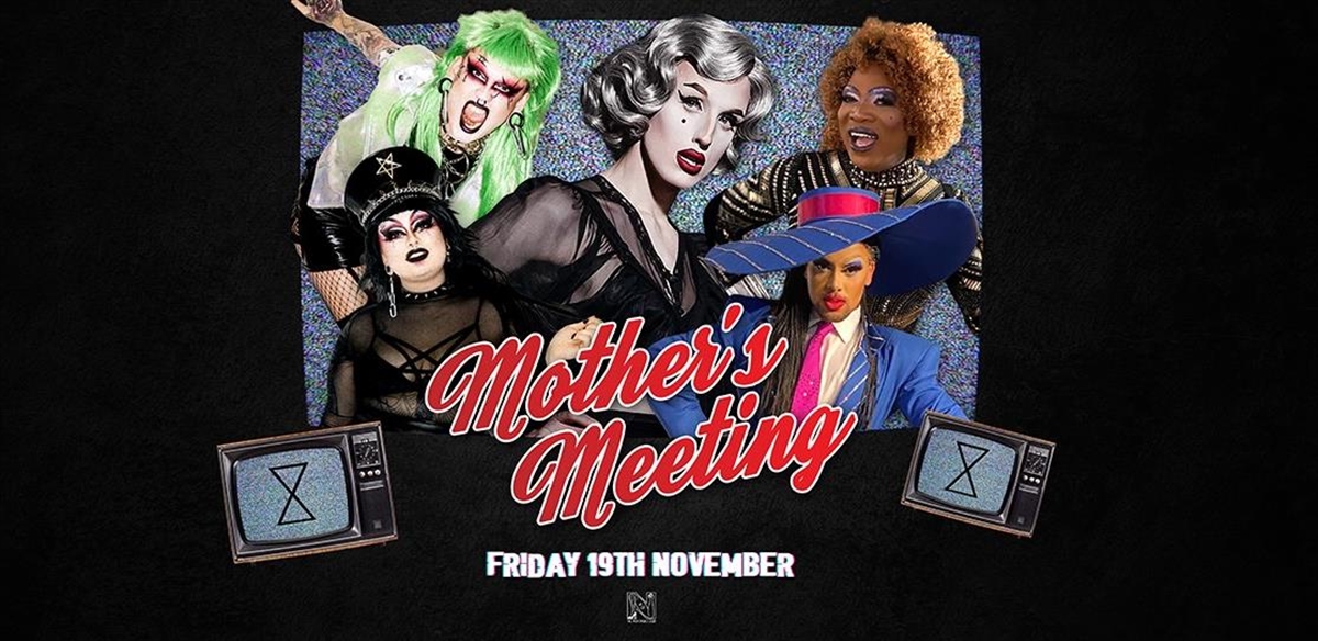 Mother's Meeting: MAX (Rupaul's Drag Race S7), Two Thousand & Late, Ebony Kruger & Misty Van Cartier tickets