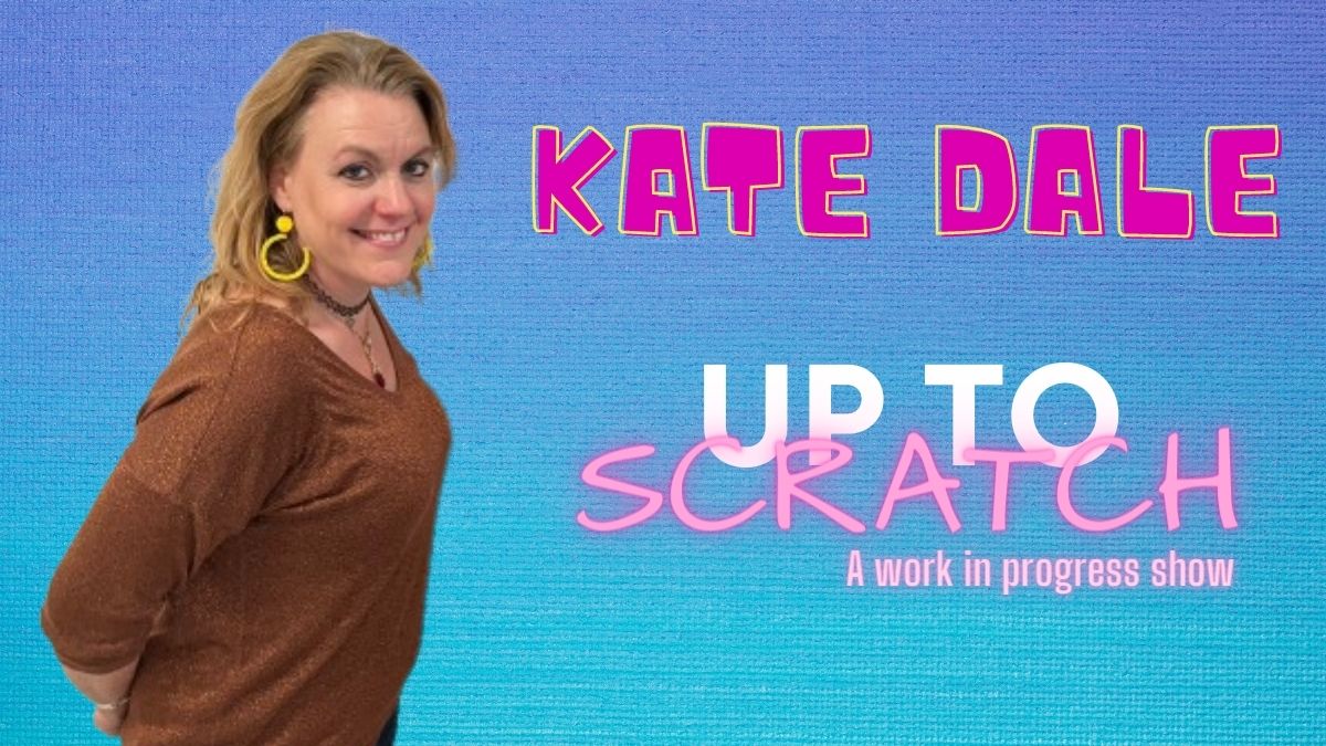 Kate Dale: Up To Scratch (Work in Progress) tickets