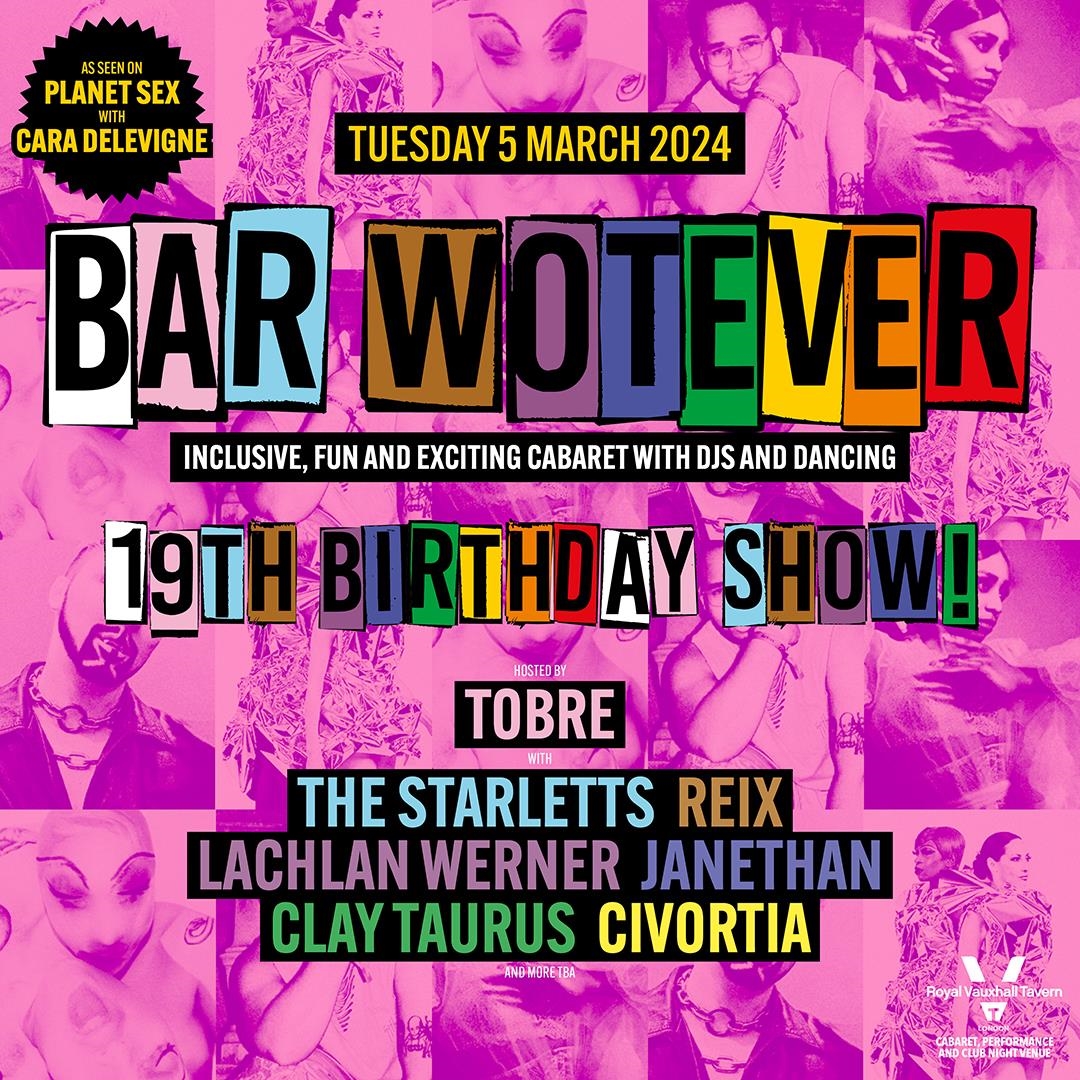 Bar Wotever 19th Birthday March 5th! Tickets | Tuesday 5th March 2024 @  Royal Vauxhall Tavern, London | Tickets Off Sale | OutSavvy