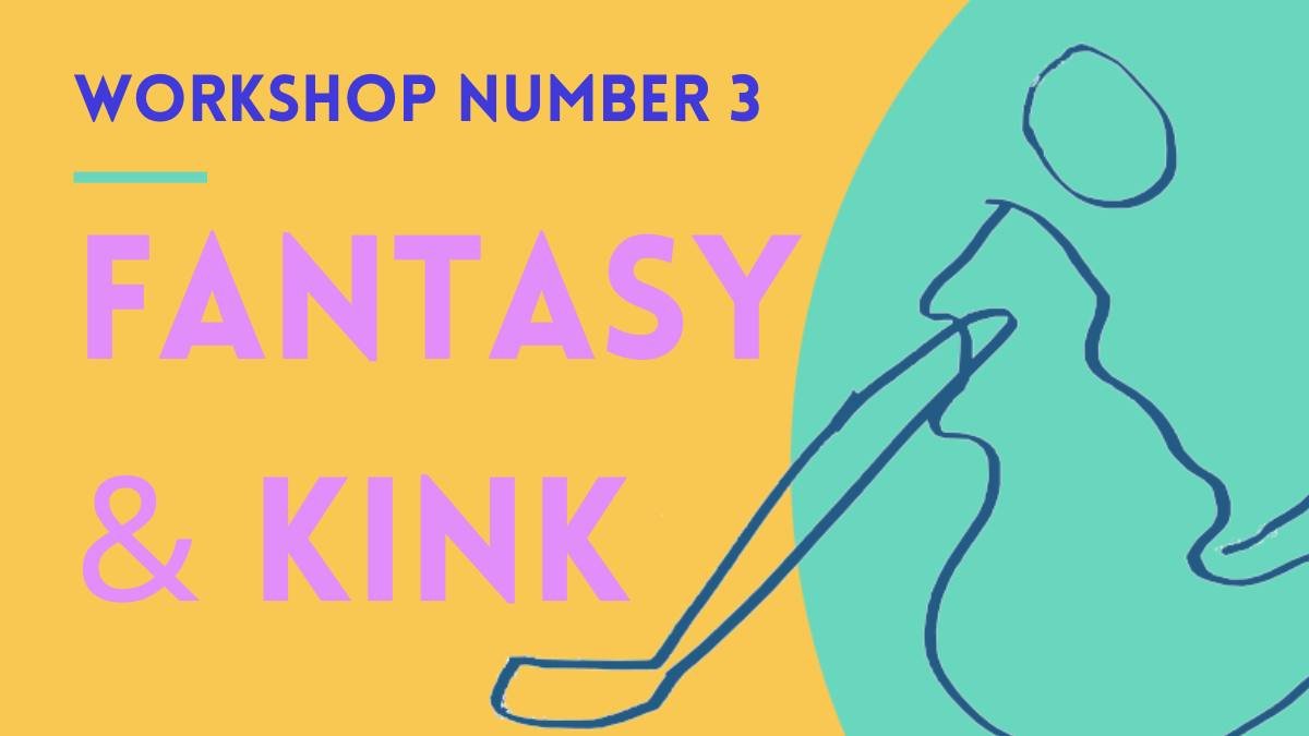 Better Sex Workshop 3: Fantasy & Kink tickets