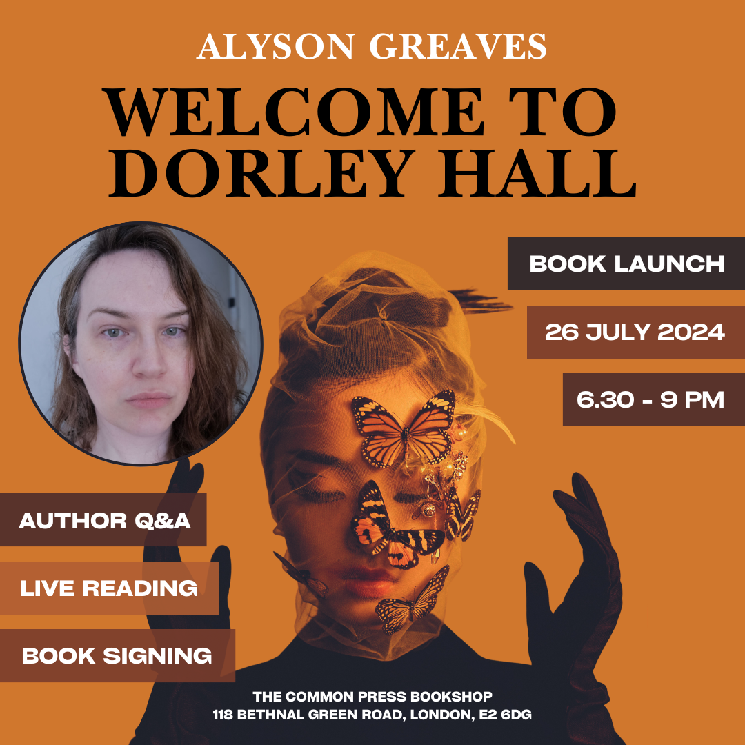 Welcome to Dorley Hall: Book launch Tickets | 26 Jul @ The Common press,  London | £15 | OutSavvy