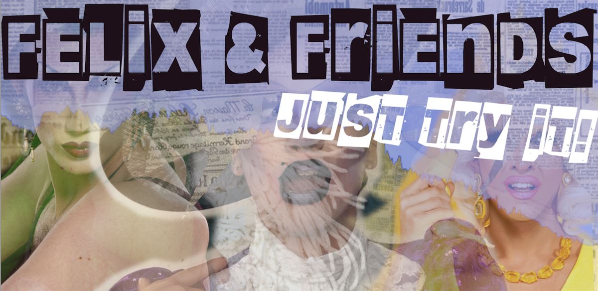 Felix & Friends: Just Try It! tickets