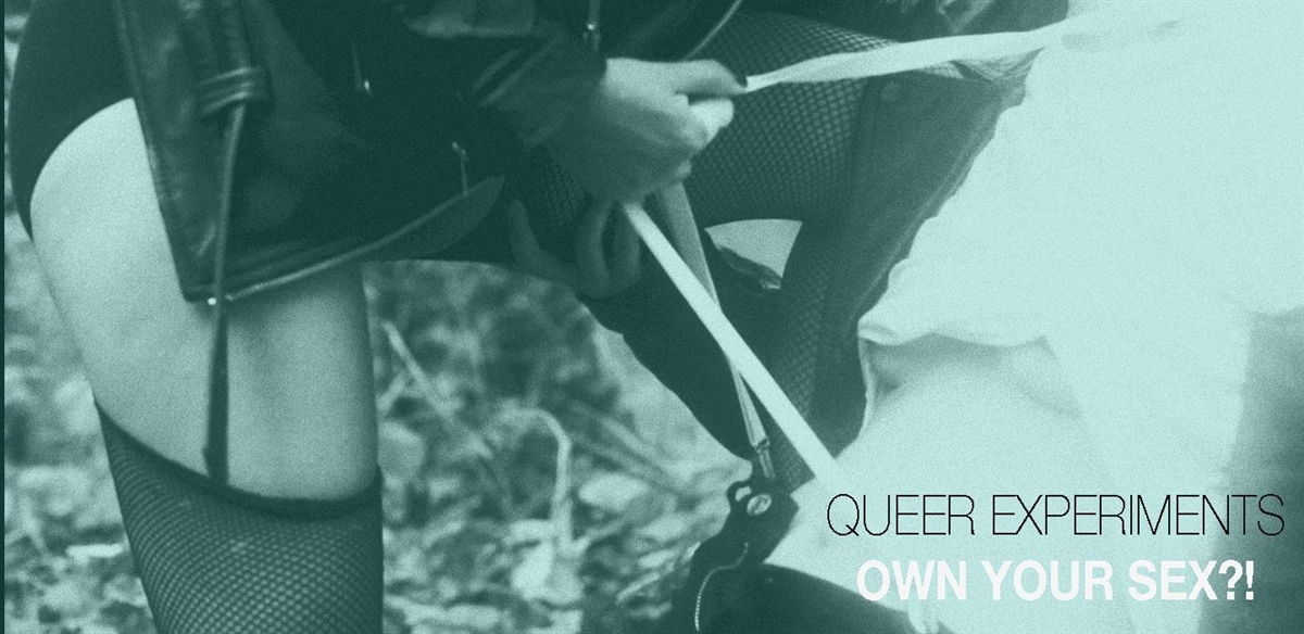 Queer Experiments - Own Your Sex?! tickets