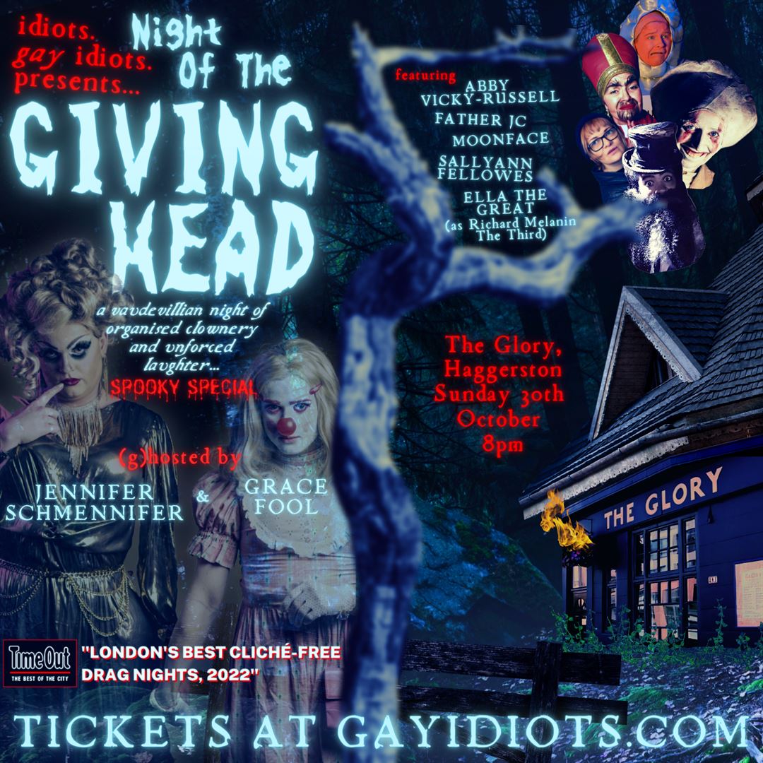 idiots. GAY idiots. presents: NIGHT OF THE GIVING HEAD Tickets | Sunday  30th October 2022 @ The Glory, London | Tickets Off Sale | OutSavvy