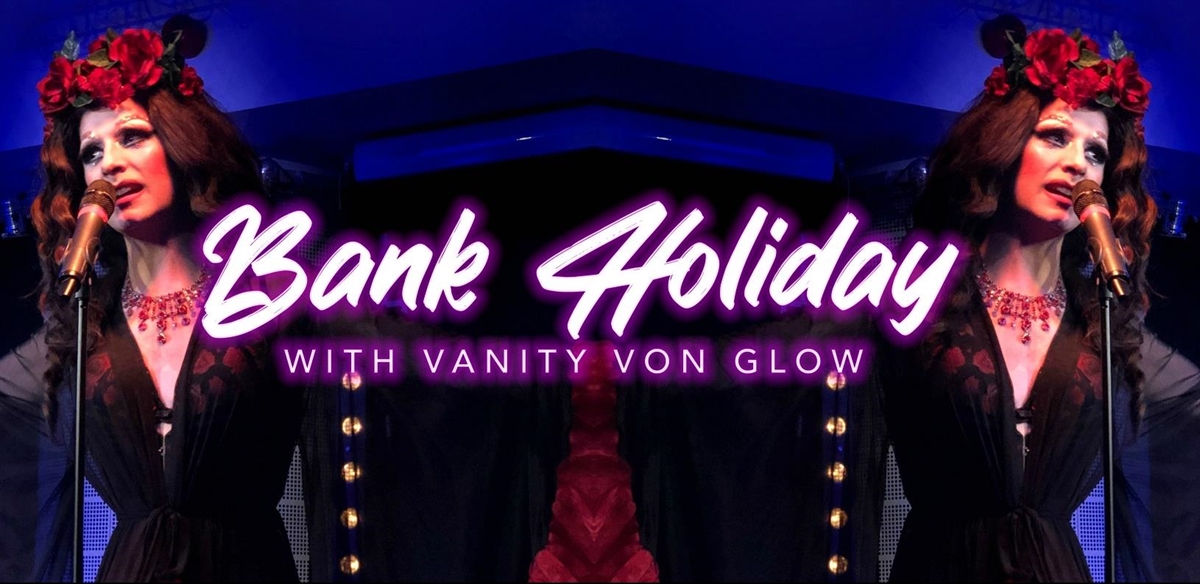 Bank Holiday Sunday with Vanity von Glow tickets