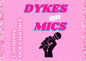 Dykes on Mics