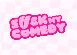 Suck My Comedy