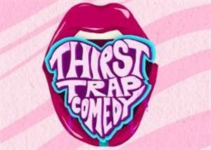 Thirst-Trap Comedy