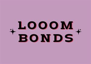 LOOOM BONDS