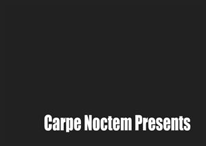 CARPE NOCTEM PRESENTS