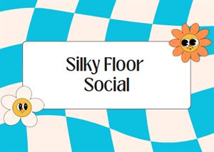 Silky Floor Social