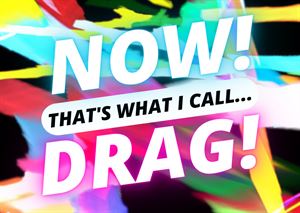 NOW! That's What I Call...DRAG!