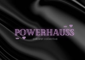 Powerhauss Cabaret Collective