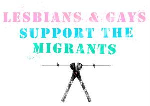 Lesbians and Gays Support the Migrants